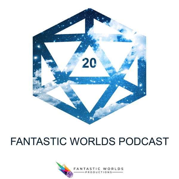 Fantastic Worlds: A Pathfinder Podcast – Official Partner of Paizo
