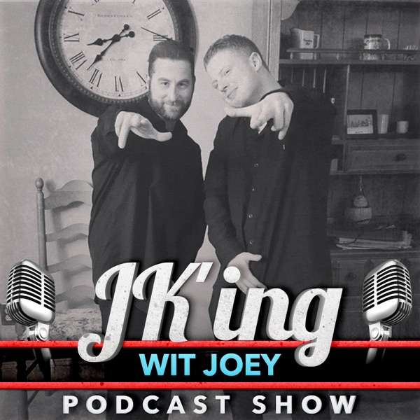 JK’ing Wit Joey Podcast