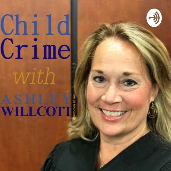 Child Crime with Ashley Willcott