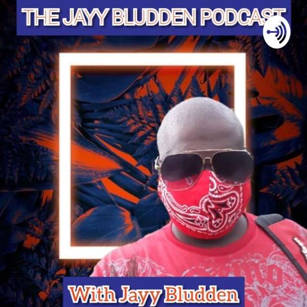 The Jayy Bludden Podcast