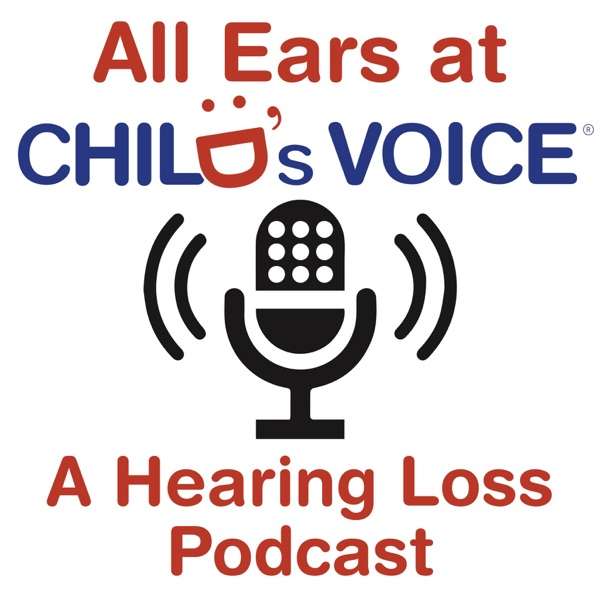 All Ears at Child’s Voice: A Hearing Loss Podcast