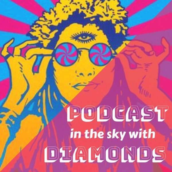 Podcast in the Sky with Diamonds