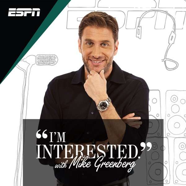 I’m Interested with Mike Greenberg