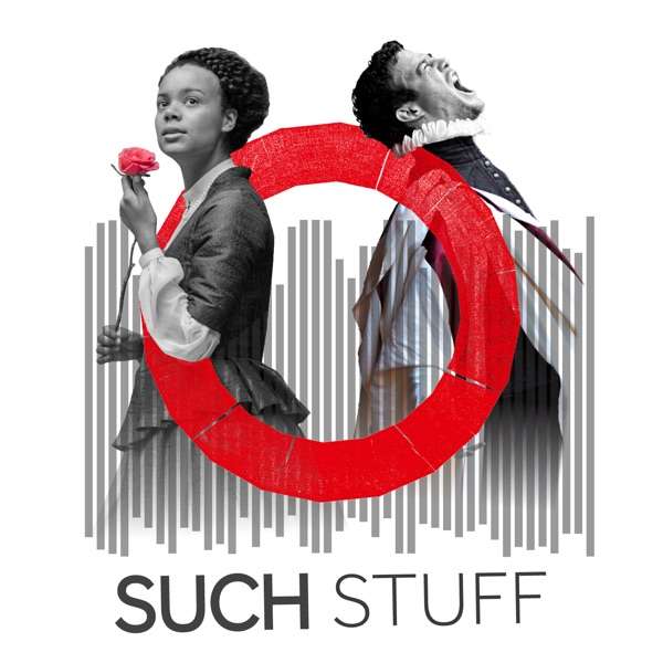 Such Stuff: The Shakespeare’s Globe Podcast