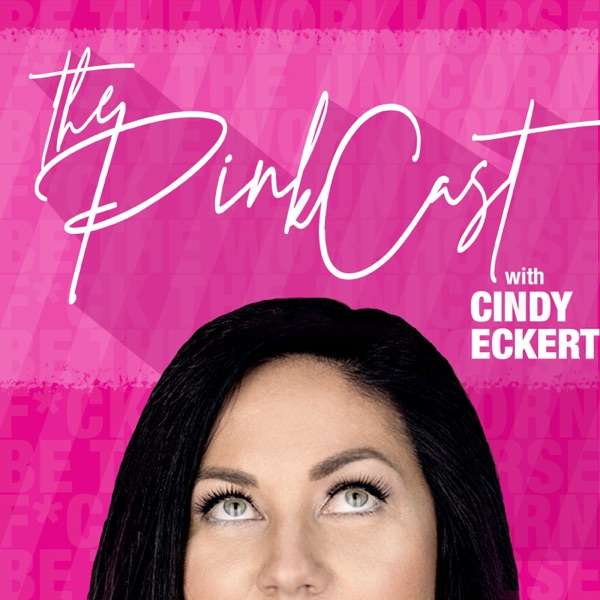 The PinkCast with Cindy Eckert
