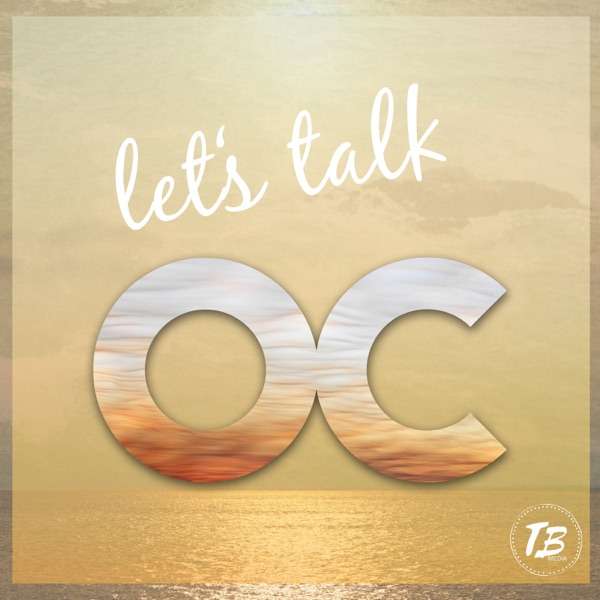 Let’s Talk OC – The OC Podcast