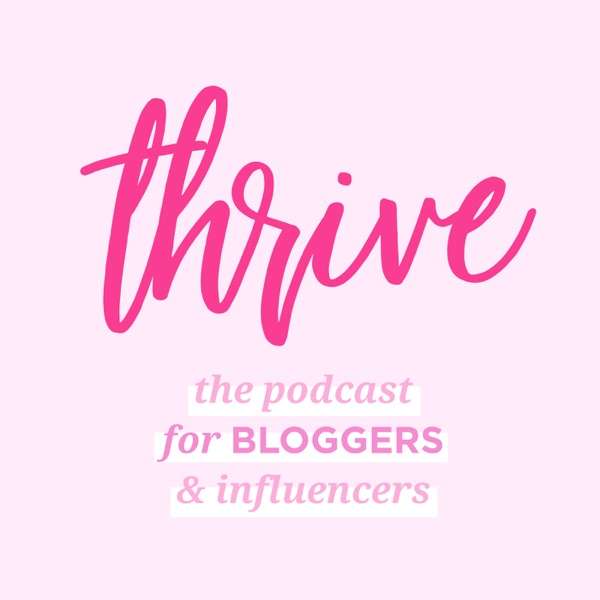 Thrive Blogger & Influencer Podcast