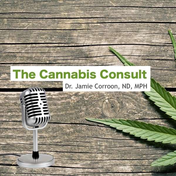 The Cannabis Consult w/ Dr. Jamie Corroon, ND, MPH