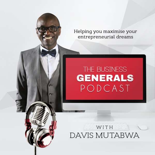 The Business Generals Podcast | Helping You Maximize Your Entrepreneurial Dreams – Every Single Week