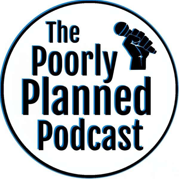 The Poorly Planned Podcast