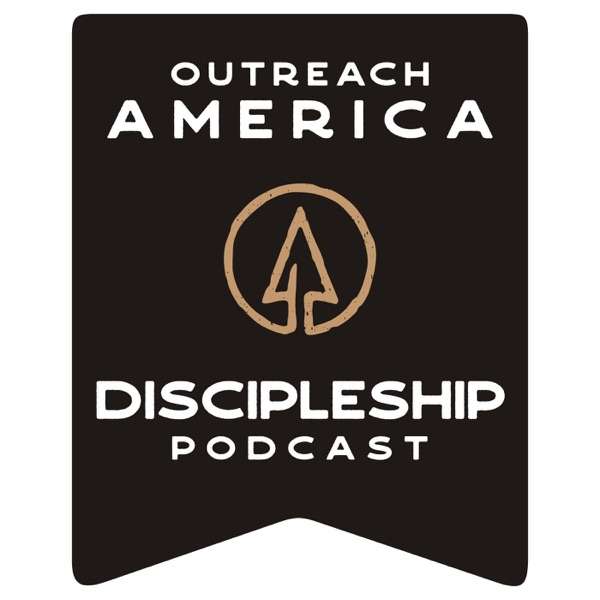 Outreach America’s Discipleship Podcast