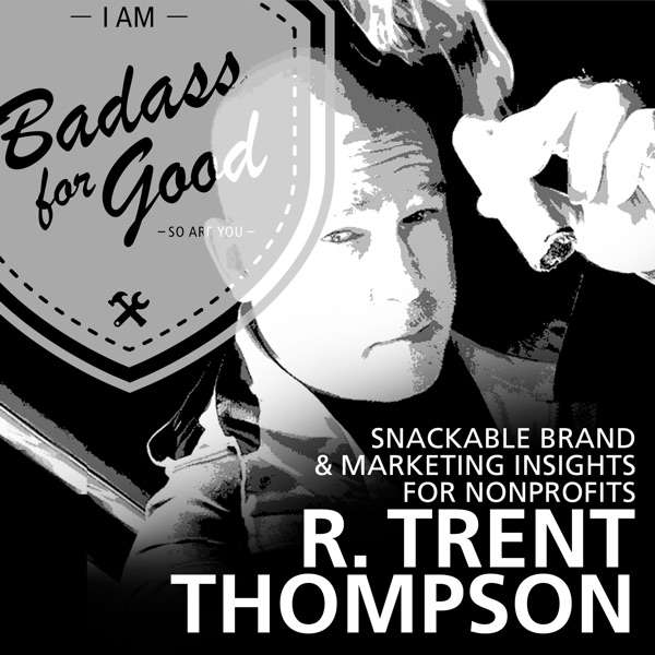 The BADASSFORGOOD Podcast with R. Trent Thompson