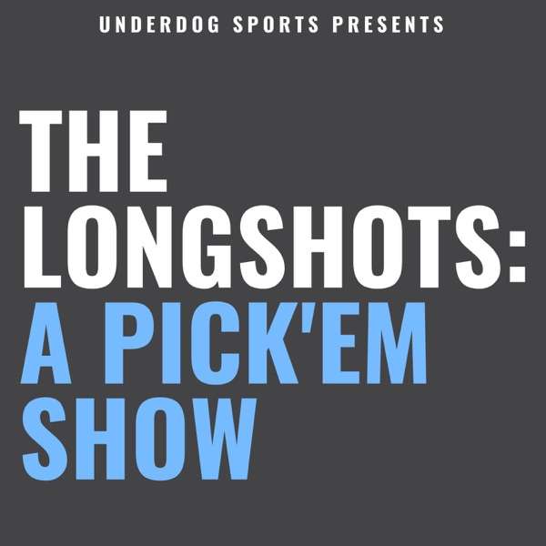 The Longshots: A Pick’em Show