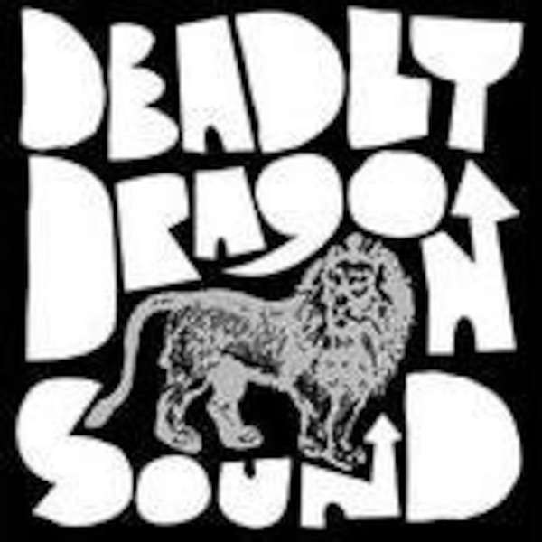 Deadly Dragon Sound’s Reggaematic Podcast