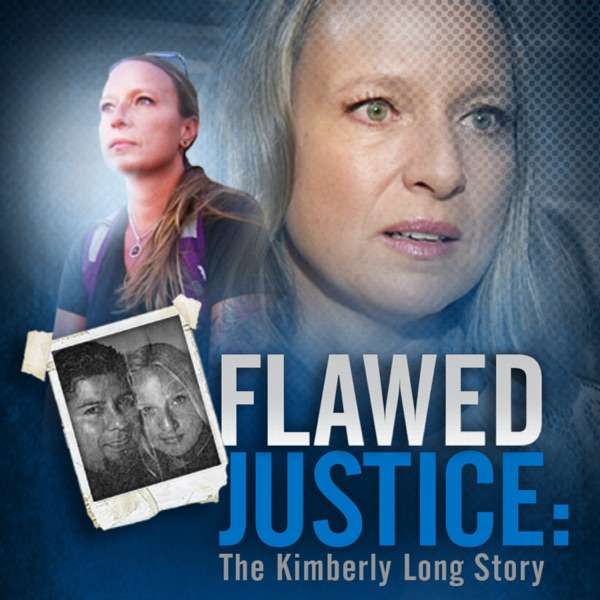 Flawed Justice: The Kimberly Long Story Podcast