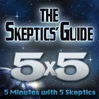The Skeptics’ Guide 5X5