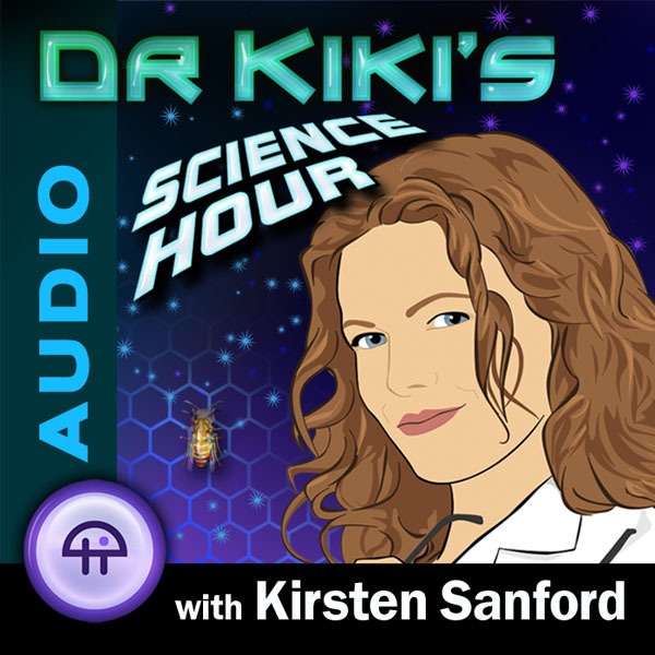 Dr. Kiki’s Science Hour (Audio)