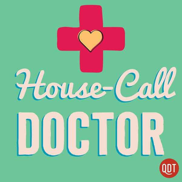 The House Call Doctor’s Quick and Dirty Tips for Taking Charge of Your Health