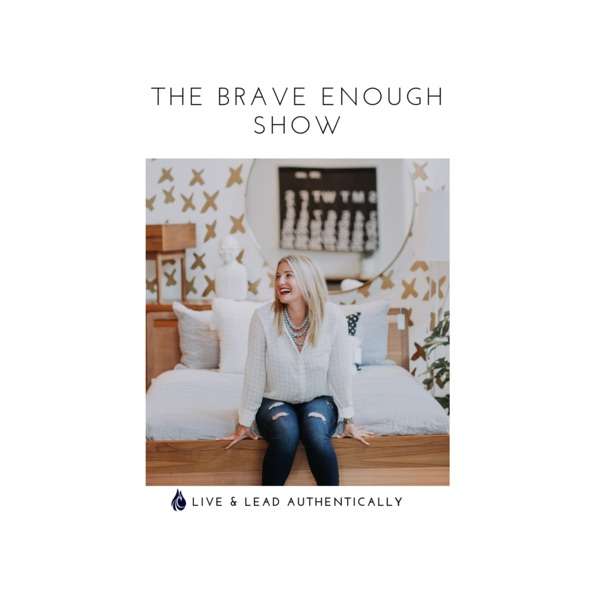 The Brave Enough Show – Dr. Sasha Shillcutt