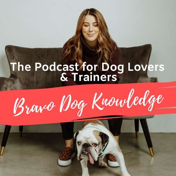 Bravo Dog Knowledge: Dog Training Podcast