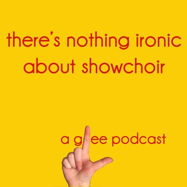 There’s Nothing Ironic About Show Choir: A Glee Podcast
