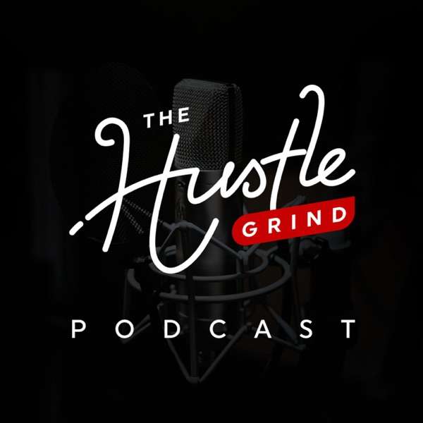 The Hustle Grind Podcast