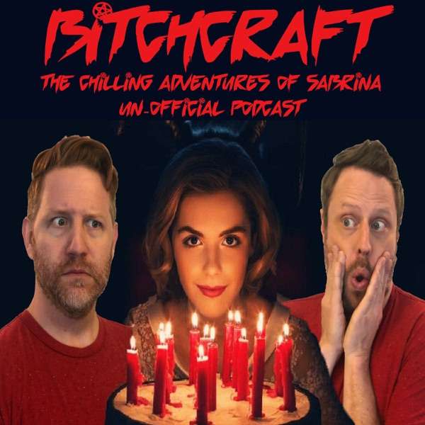 Bitchcraft: The Chilling Adventures of Sabrina UnOfficial Podcast Podcast