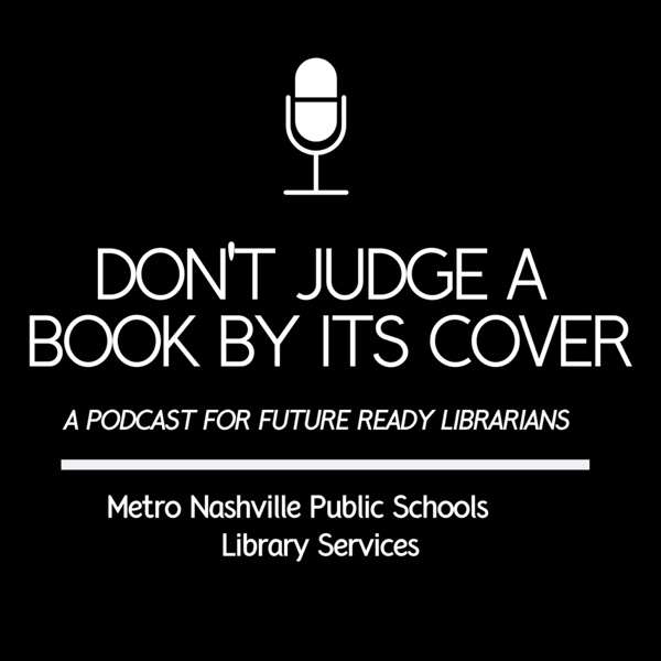Don’t Judge a Book by Its Cover: A Podcast for Future Ready Librarians