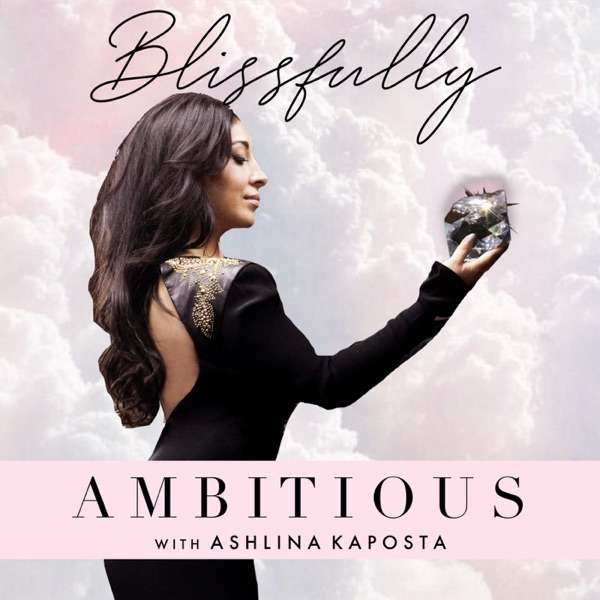 BLISSFULLY AMBITIOUS | Habits of a High Vibe Woman