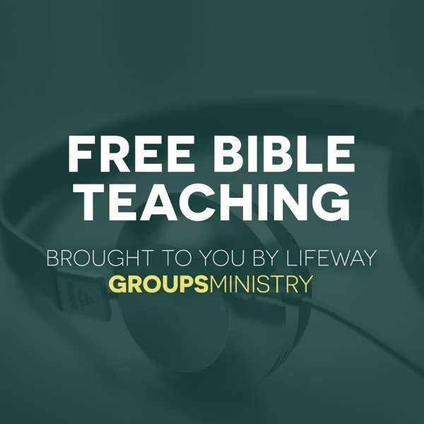 Lifeway Bible Studies Podcast