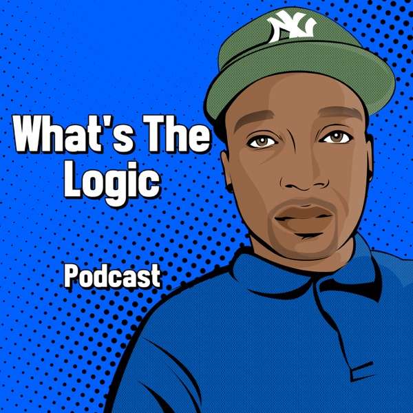 What’s The Logic Podcast