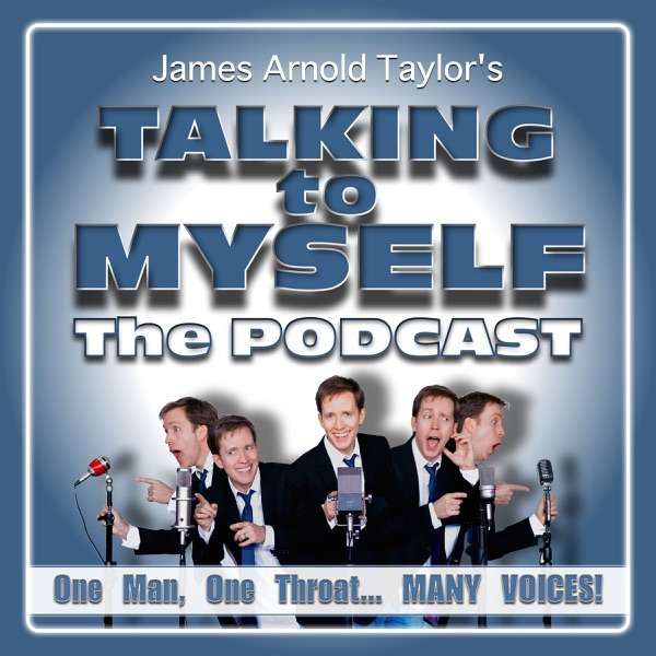 James Arnold Taylor’s Talking to Myself The Podcast