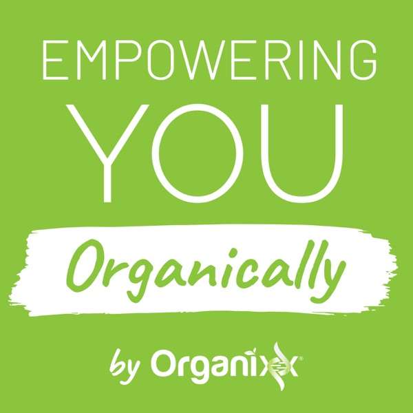 Empowering You Organically – Audio Edition