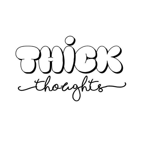 Thick Thoughts: A Body Positive and Weight Related Podcast