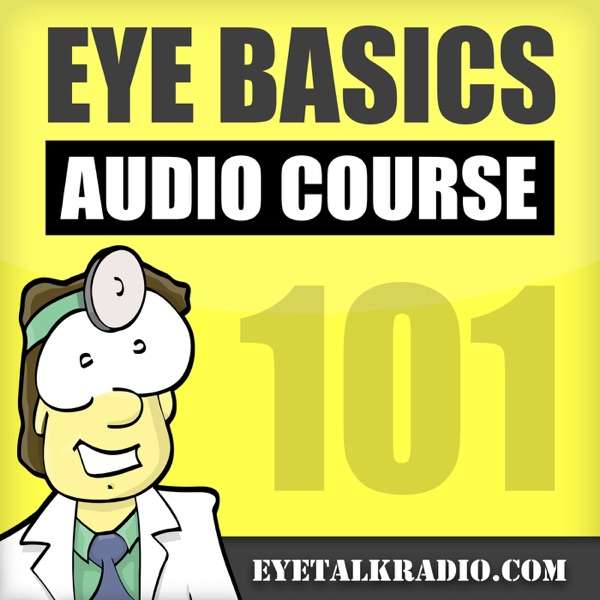 Eye Basics 101 – Ophthalmology and Optometry Review