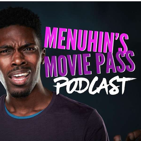 Menuhin’s Movie-Pass Podcast