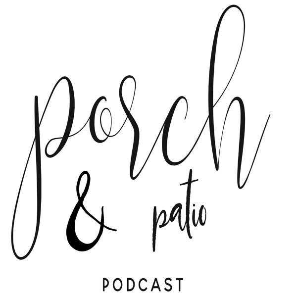 Porch & Patio Podcast