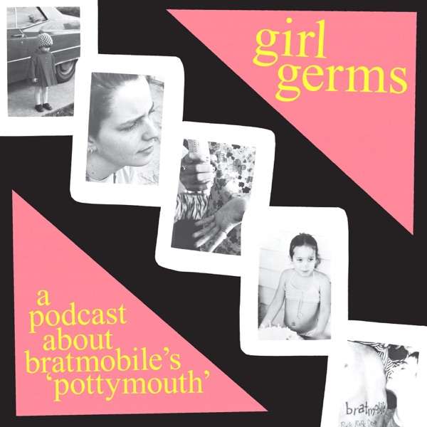 Girl Germs: A Podcast About Bratmobile’s Pottymouth