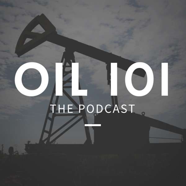 Oil 101 – An Introduction to Oil and Gas