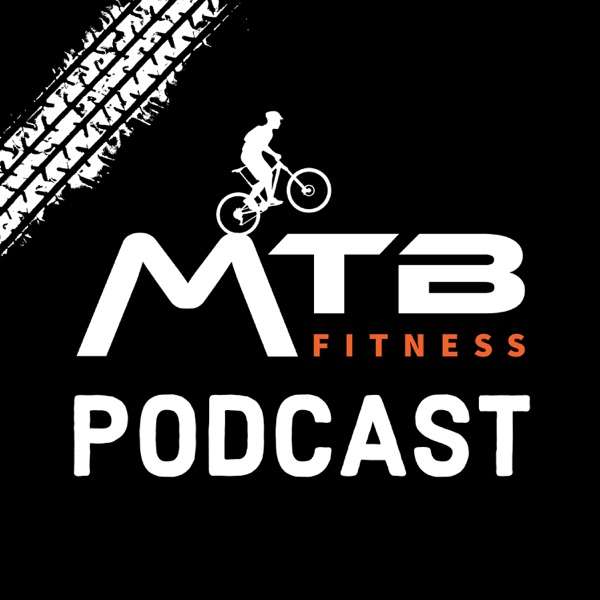 MTB Fitness – Mountain Biking Podcast