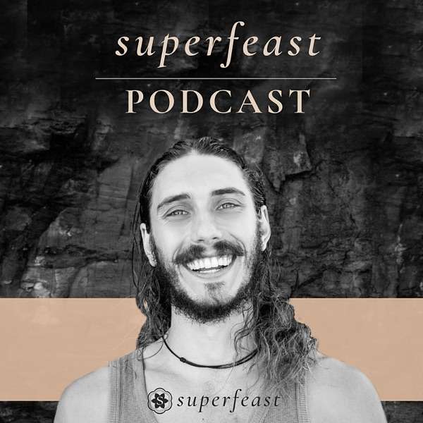 SuperFeast Podcast
