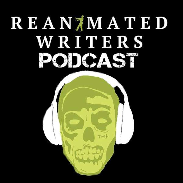 The Reanimated Writers Podcast