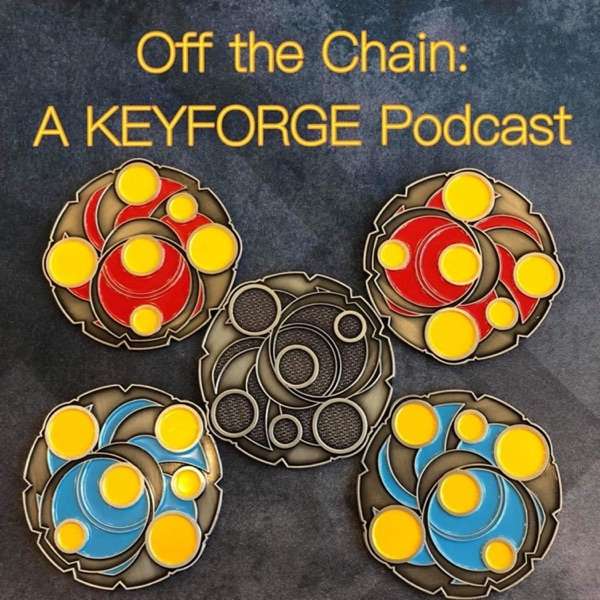 Off the Chain: A Keyforge Podcast