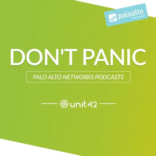 Don’t Panic: The Unit 42 Podcast