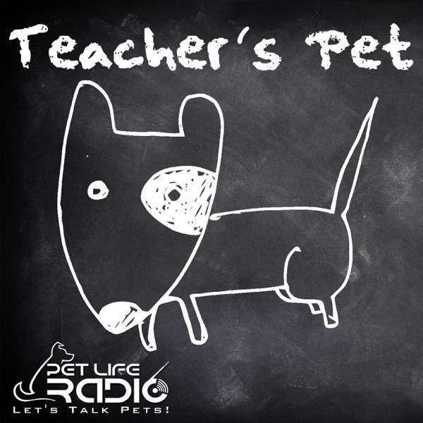 Teacher’s Pet Podcast – Training Pets & Pet Obedience  – Pets & Animals on Pet Life Radio (PetLifeRadio.com)