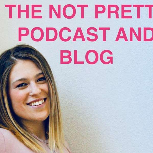 The Not Pretty Podcast