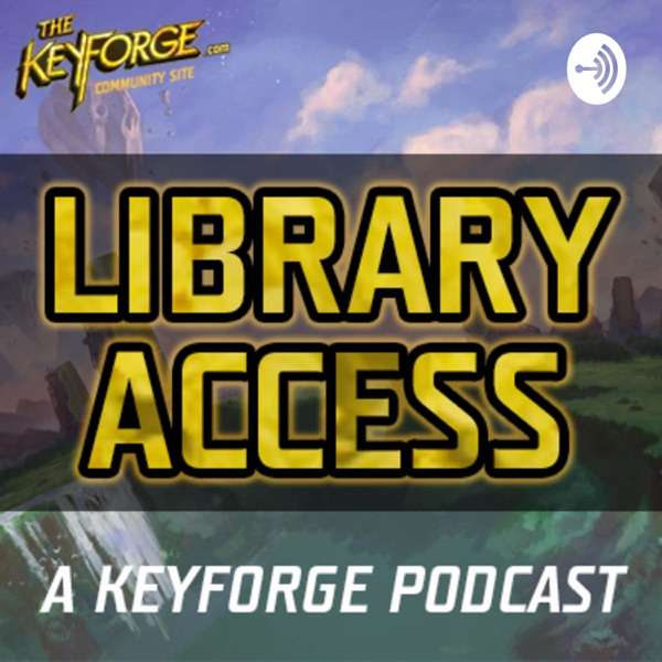 Library Access: A Keyforge Podcast