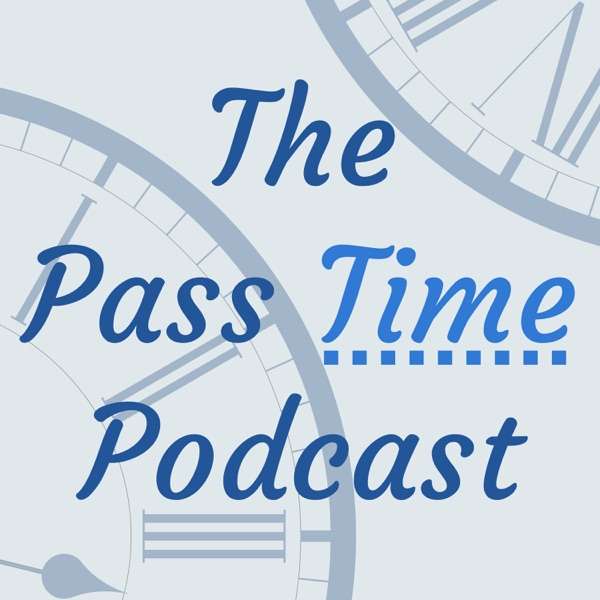 The Pass Time Podcast