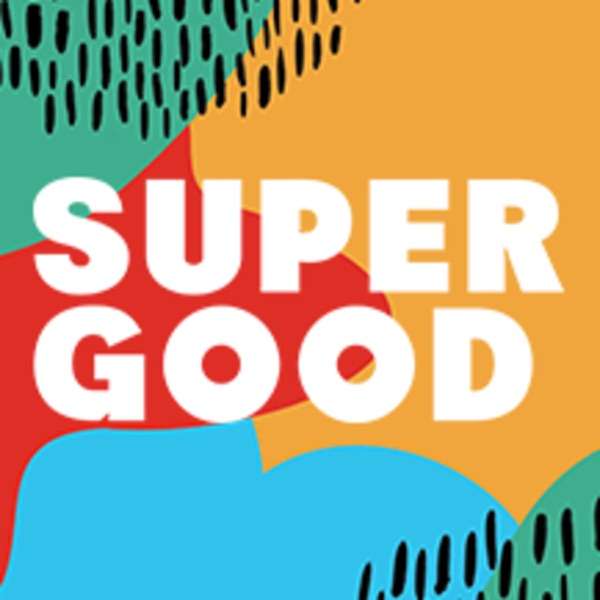 Super Good the Podcast