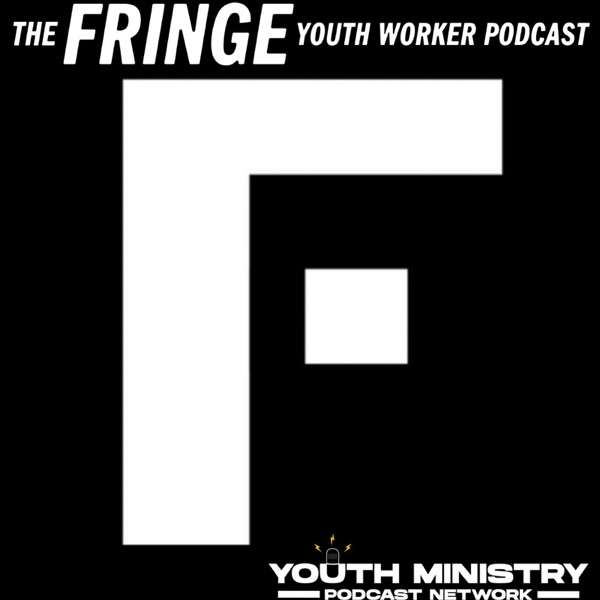 The Fringe Youth Worker Podcast